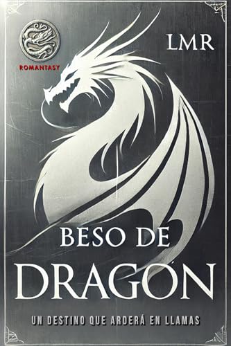 BESO DE DRAGÓN: Un destino que arderá en llamas (Spanish Edition)