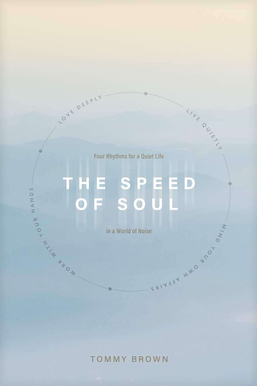 The Speed of Soul: Four Rhythms for a Quiet Life in a World of Noise