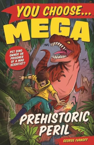 You Choose Mega: Prehistoric Peril (Kindle Edition)