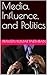 Media Influence and Politics