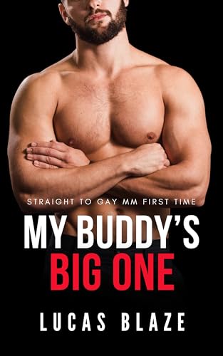 My Buddy’s Big One: Straight To Gay MM First Time (Straight College Jocks)