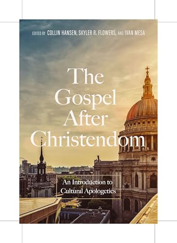 The Gospel After Christendom: An Introduction to Cultural Apologetics (Kindle Edition)