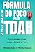 Fórmula do Foco para TDAH by W D P