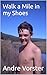 Walk a Mile in my Shoes by Andre Vorster