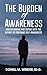 The Burden of Awareness: Un...