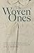 The Woven Ones: A baby born in the ashes of atrocity untangles a web of secrets to find the soldier who saved her life