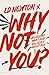 Why Not You?: Believing What God Believes About You