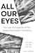 All Our Eyes by J.D. Brownlee