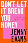Don't Let it Break You, Honey by Jenny Evans
