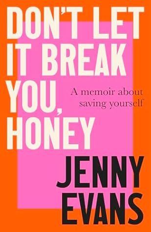 Don't Let it Break You, Honey: A Memoir About Saving Yourself