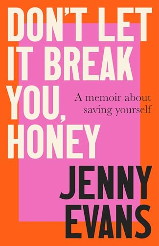 Don't Let it Break You, Honey: A Memoir About Saving Yourself (Kindle Edition)