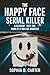 The Happy Face Serial Killer: A Descent Into the Mind of a Smiling Monster (Behind the Headlines - A True Crime Series Book 10)