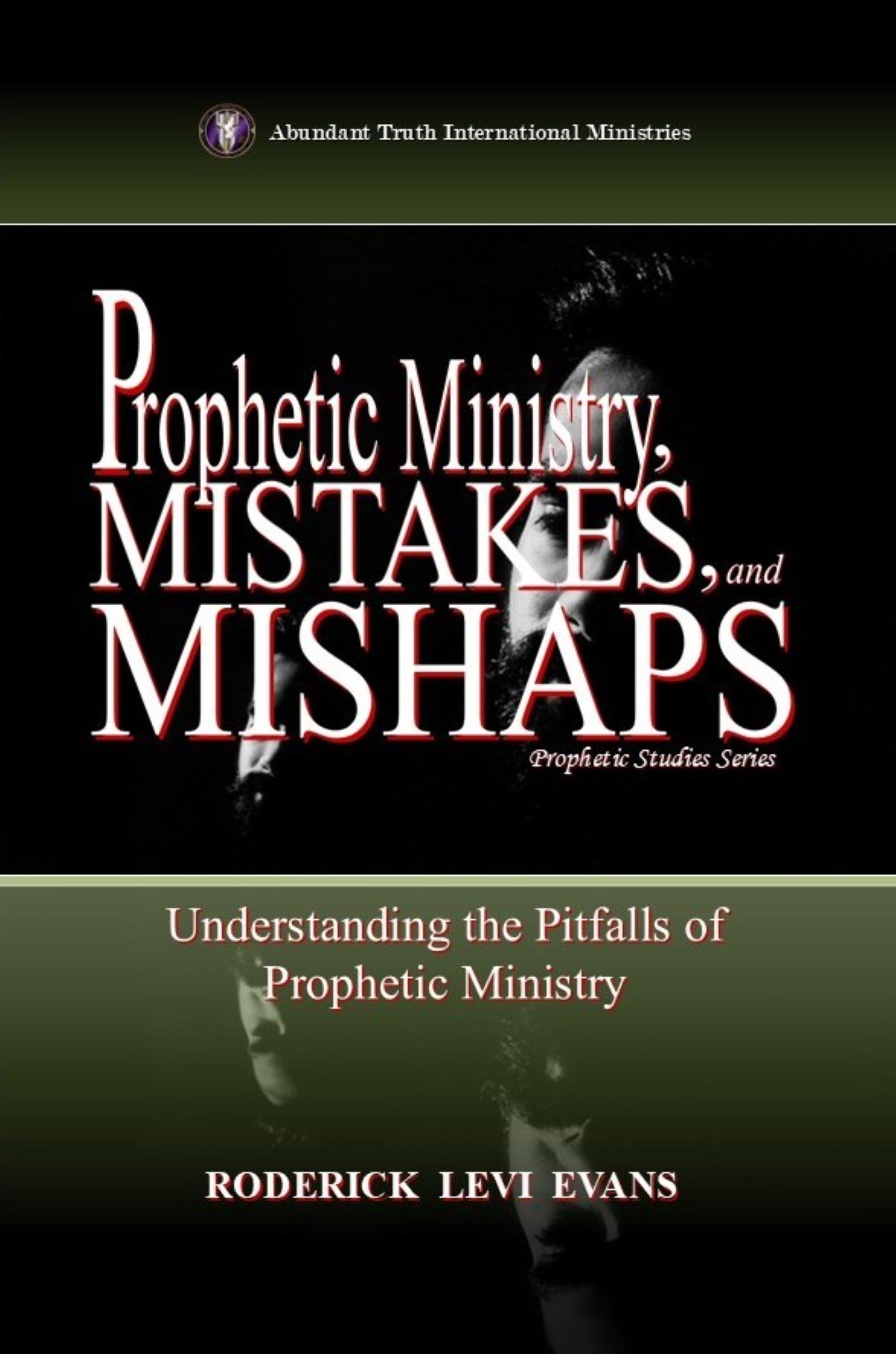 Prophetic Ministry, Mistakes, and Mishaps: Understanding the Pitfalls of Prophetic Ministry