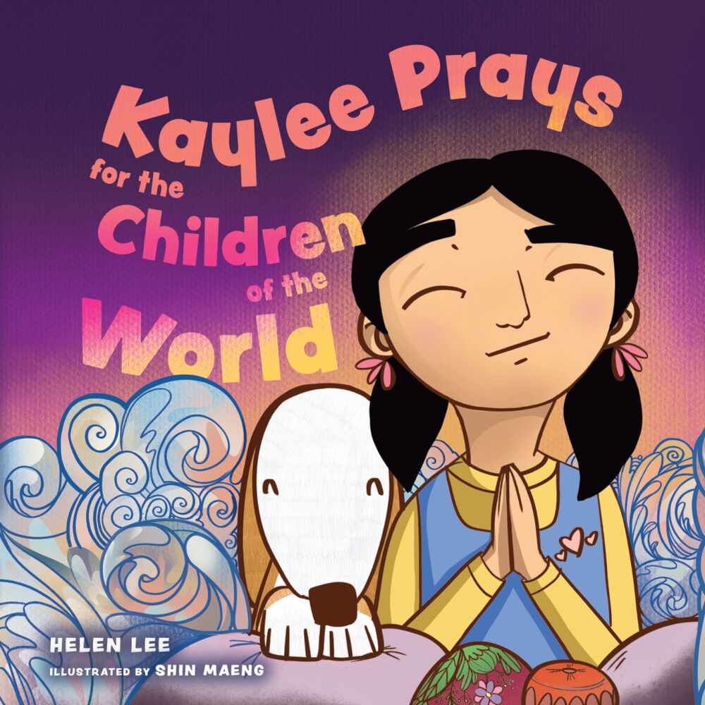 Kaylee Prays for the Children of the World: God Hears Every Prayer (Hardcover)