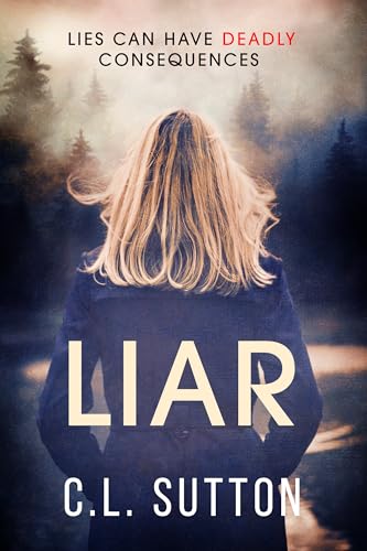Liar: Lies can have deadly consequences. (Kindle Edition)