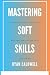 Mastering Soft Skills: Comm...