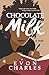 Chocolate Milk by Evon Charles Chocolate Milk by Evon Charles