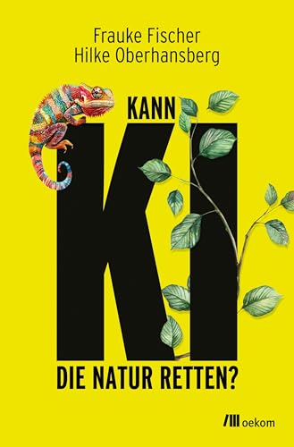 Kann KI die Natur retten?: Wie Künstliche Intelligenz Tierarten und Ökosysteme schützen und den Umweltschutz revolutionieren kann – Chancen und Risiken ... für unseren Planeten (German Edition)