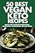 50 Best Vegan Keto Recipes,...