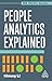 People Analytics Explained (HR Skills Guide series)