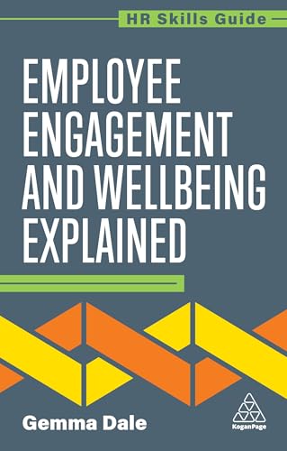 Employee Engagement and Wellbeing Explained (HR Skills Guide series)