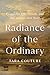 Radiance of the Ordinary: E...