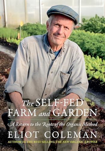 The Self-Fed Farm and Garden: A Return to the Roots of the Organic Method (Kindle Edition)
