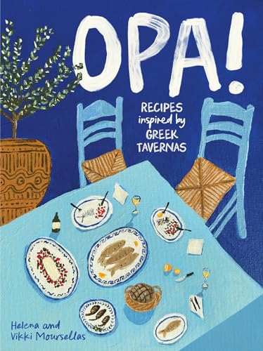 OPA!: Recipes inspired by Greek tavernas (Hardcover)