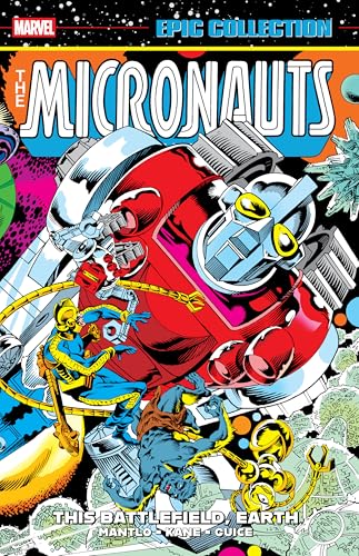 Micronauts Epic Collection: The Original Marvel Years, Vol. 3: This Battlefield, Earth (Paperback)