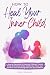 HOW TO HEAL YOUR INNER CHILD by Julia Deloach HOW TO HEAL YOUR INNER CHILD by Julia Deloach