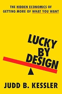 Lucky by Design by Judd B. Kessler