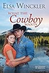 What the Cowboy Wants by Elsa Winckler