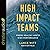 High Impact Teams Lib/E: Wh...