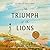 The Triumph of the Lions: A...