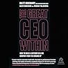 The Great CEO Within: The Tactical Guide to Company Building