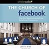 Church of Facebook Lib/E: How the Wireless Generation Is Redefining Community Church of Facebook Lib/E: How the Wireless Generation Is Redefining Community