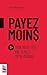 Payez moins: Pour votre télé, vos films et votre musique (French Edition)