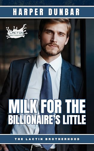 Milk For The Billionaire’s Little (The Lactin Brotherhood #20)