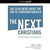 Next Christians Lib/E: The Good News about the End of Christian America Next Christians Lib/E: The Good News about the End of Christian America