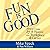 Fun Is Good Lib/E: How to C...