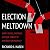 Election Meltdown: Dirty Tricks, Distrust, and the Threat to American Democracy