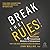 Break the Rules!: The Six Counter-Conventional Mindsets of Entrepreneurs That Can Help Anyone Change the World