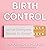 Birth Control Lib/E: What Everyone Needs to Know