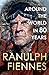 Around the World in 80 Years: Celebrating 80 years of national treasure and legendary explorer Sir Ranulph Fiennes - perfect summer reading for your next adventure