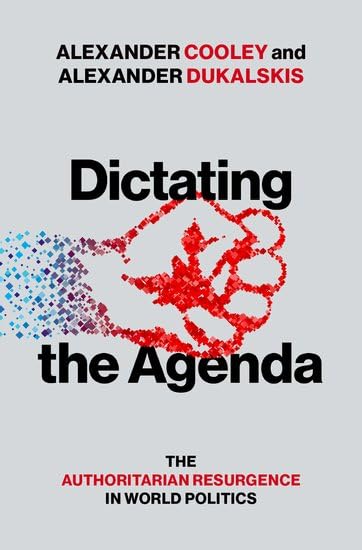 Dictating the Agenda: The Authoritarian Resurgence in World Politics (Hardcover)