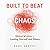 Built to Beat Chaos: Biblical Wisdom for Leading Yourself and Others