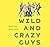 Wild and Crazy Guys