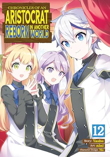 Chronicles of an Aristocrat Reborn in Another World (Manga) Vol. 12