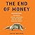 The End of Money Lib/E: Cou...