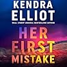 Her First Mistake by Kendra Elliot